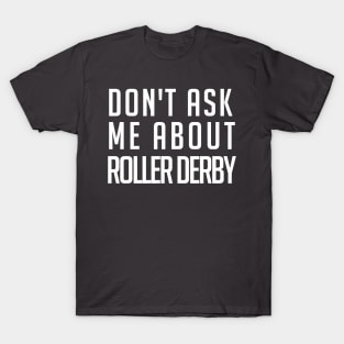 Don't Ask! T-Shirt